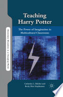 Teaching Harry Potter : The Power of Imagination in Multicultural Classrooms /