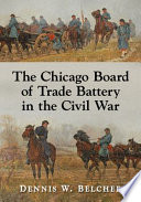 The Chicago Board of Trade Battery in the Civil War /