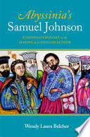 Abyssinia's Samuel Johnson : Ethiopian thought in the making of an English author /