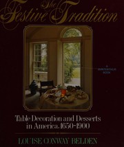 The Festive tradition, table decoration and desserts in America, 1650- 1900 /