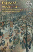 Engine of modernity : the omnibus and urban culture in nineteenth-century Paris /