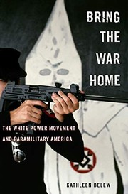 Bring the war home : the white power movement and paramilitary America /
