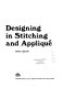 Designing in stitching and applique /