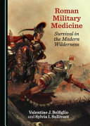 Roman military medicine : survival in the modern wilderness /