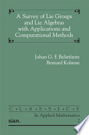 A survey of Lie groups and Lie algebras with applications and computational methods /
