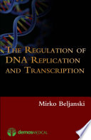 The regulation of DNA replication and transcription : Mirko Beljanski.