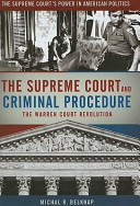 The Supreme Court and criminal procedure : the Warren Court revolution /