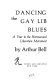 Dancing the gay lib blues : a year in the homosexual liberation movement /