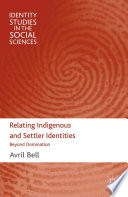 Relating indigenous and settler identities : beyond domination /