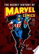 The secret history of Marvel Comics /