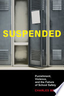 Suspended : punishment, violence, and the failure of school safety /