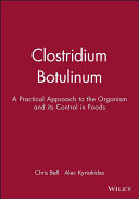 Clostridium botulinum : a practical approach to the organism and its control in foods /