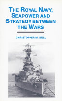 The Royal Navy, seapower and strategy between the wars /