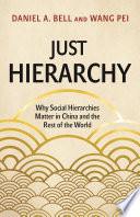 Just hierarchy : why social hierarchies matter in China and the rest of the world /