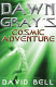 Dawn Gray's cosmic adventure /