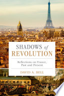 Shadows of revolution : reflections on France, past and present /