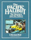 The Pacific halibut : the resource, and the fishery /
