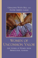 Women of uncommon valor : life stories of women from Birmingham, Alabama /