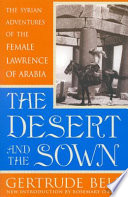 The desert and the sown : the Syrian adventures of the female Lawrence of Arabia /