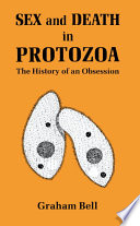 Sex and death in protozoa : the history of an obsession /