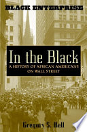 In the Black : a history of African Americans on Wall Street /