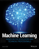 Machine learning : hands-on for developers and technical professionals /