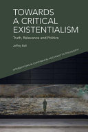 Towards a critical existentialism : truth, relevance and politics /