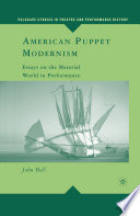 American Puppet Modernism : Essays on the Material World in Performance /