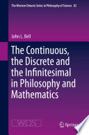 The Continuous, the Discrete and the Infinitesimal in Philosophy and Mathematics /