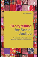 Storytelling for social justice : connecting narrative and the arts in antiracist teaching /