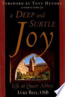 A deep and subtle joy : life at Quarr Abbey /