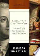 Lavoisier in the year one : the birth of a new science in an age of revolution /
