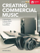 Creating commercial music : advertising, library music, TV themes, and more /