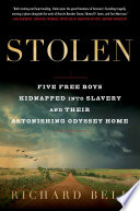 Stolen : five free boys kidnapped into slavery and their astonishing odyssey home /