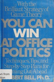 You can win at office politics : techniques, tips, and step-by-step plans for coming out ahead /