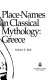 Place-names in classical mythology : Greece /