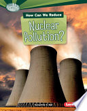 How can we reduce nuclear pollution? /