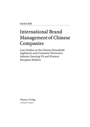 International brand management of Chinese companies : case studies on the Chinese household appliances and consumer electronics industry entering US and Western European markets /