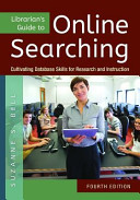 Librarian's guide to online searching : cultivating database skills for research and instruction /