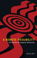 A remote possibility : the battle for Imparja Television /