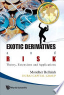 Exotic derivatives and risk : theory, extensions and applications /