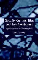 Security communities and their neighbours : regional fortresses or global integrators? /