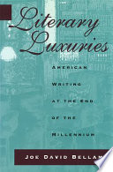 Literary luxuries : American writing at the end of the millennium /