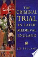 The criminal trial in later medieval England : felony before the courts from Edward I to the sixteenth century /