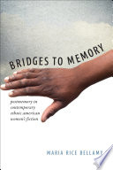 Bridges to memory : postmemory in contemporary ethnic American women's fiction /