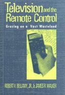 Television and the remote control : grazing on a vast wasteland /