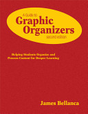 A guide to graphic organizers : helping students organize and process content for deeper learning /
