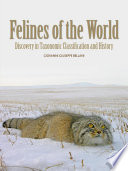 Felines of the world : discoveries in taxonomic classification and history /