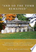 "And So the Tomb Remained" : Exploring Archaeology and Forensic Science Within Connecticut's Historical Family Mausolea /