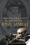 The murder of King James I /